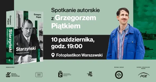 Spotkanie autorskie z Grzegorzem Piątkiem wokół książki pt. "Starzyński. Prezydent z pomnika"