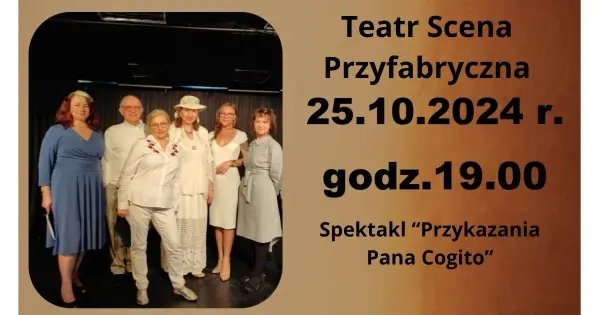 Teatr Scena Przyfabryczna | Spektakl "Przykazania Pana Cogito"