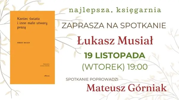 "Koniec świata i inne utwory" Roberta Walsera | Łukasz Musiał w Najlepszej