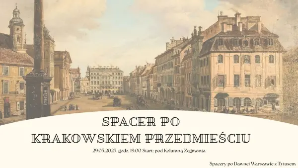 Wieczorny Spacer z przewodnikiem po Krakowskiem Przedmieściu 