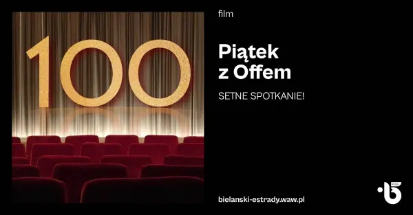 Piątek z Offem - SETNE SPOTKANIE