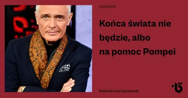 Końca świata nie będzie, albo na pomoc Pompei