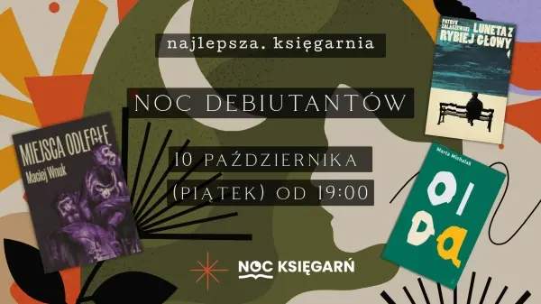 NOC DEBIUTANTÓW w Najlepszej Księgarni | Wnuk-Zalaszewski-Michalak