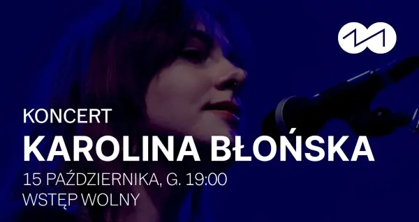 KONCERTOWA KOLEJOWA: KAROLINA BŁOŃSKA