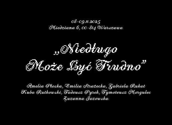 Niedługo może być trudno / Wystawa