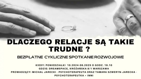 DLACZEGO RELACJE SĄ TAKIE TRUDNE | Bezpłatne spotkania rozwojowe