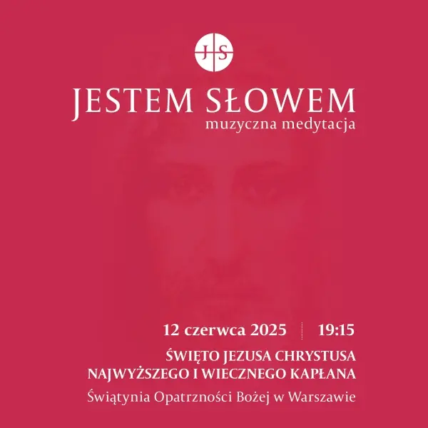 Muzyczna Medytacja Jestem Słowem - Święto Jezusa Chrystusa, Najwyższego i Wiecznego Kapłana