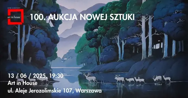 100. AUKCJA NOWEJ SZTUKI + WYSTAWA PRZEDAUKCYJNA