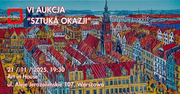 VI AUKCJA "SZTUKA OKAZJI" | ART IN HOUSE 