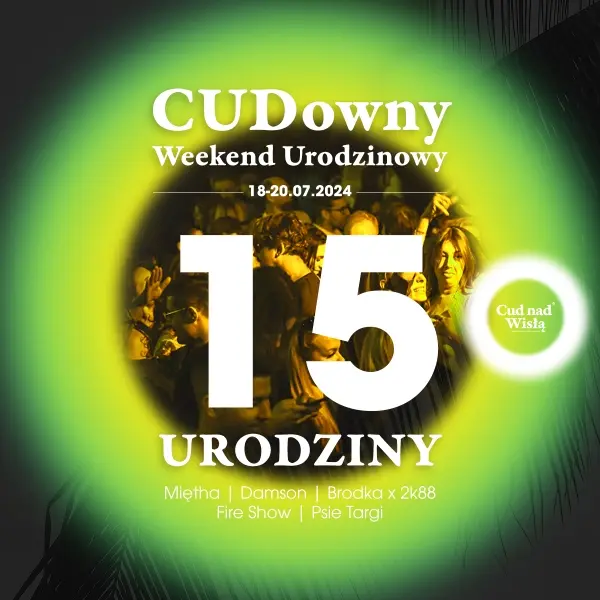 CUDowny Weekend Urodzinowy! 15 urodziny Cudu nad Wisłą