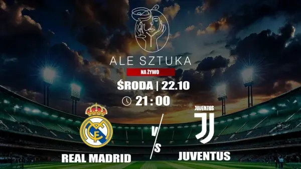 Na żywo: Real Madrid vs Juventus w Ale Sztuka