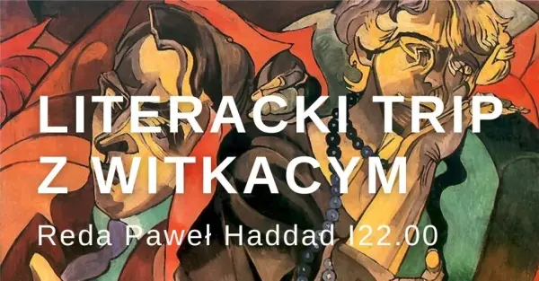 "Literacki Trip z Witkacym! Piwna Beczka na 140 urodziny Witkacego!"
