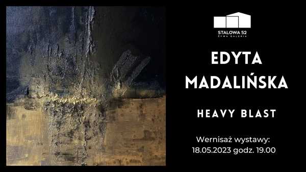 Wystawa Edyty Madalińskiej "Heavy Blast"