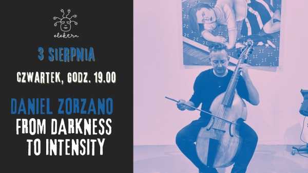 Daniel Zorzano "From Darkness to intensity" w Elektrze | KONCERT