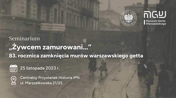 Seminarium „Żywcem zamurowani… 83. rocznica zamknięcia murów getta warszawskiego”
