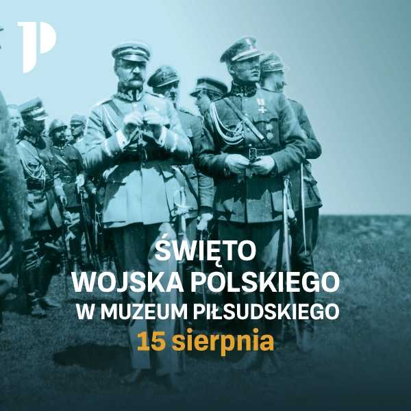 Święto Wojska Polskiego w Muzeum Piłsudskiego! 