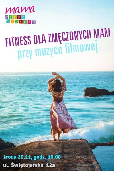 FITNESS DLA ZMĘCZONYCH MAM przy muzyce filmowej. Strefa dla rodzica