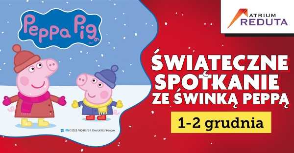 Gwiazdkowe spotkanie ze Świnką Peppą w centrum handlowym Reduta!
