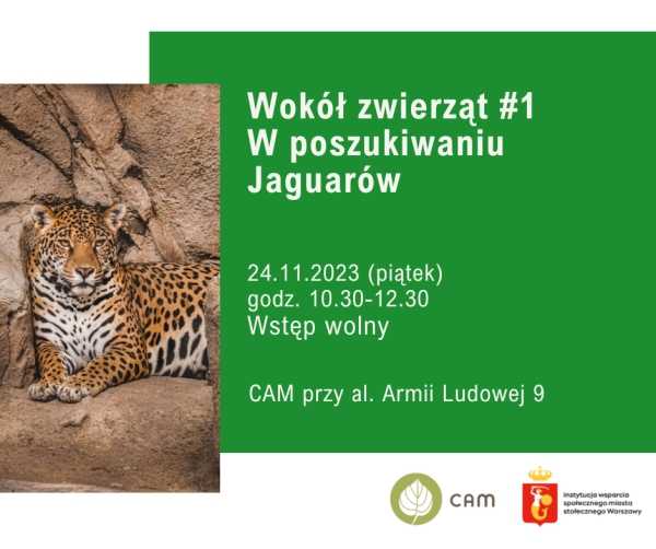 CAM Armii Ludowej 9 zaprasza: Wokół zwierząt #1. W poszukiwaniu Jaguarów