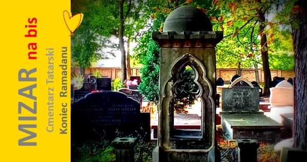 Mizar- Cmentarz Tatarski. Koniec Ramadanu