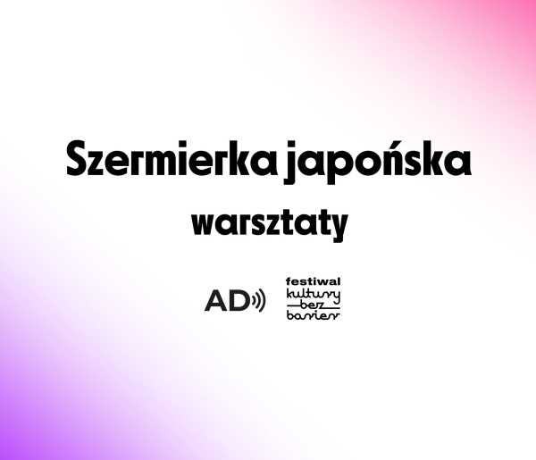 Warsztaty: Dostępna szermierka samurajska z audiodeskrypcją, grupa Zatoichi