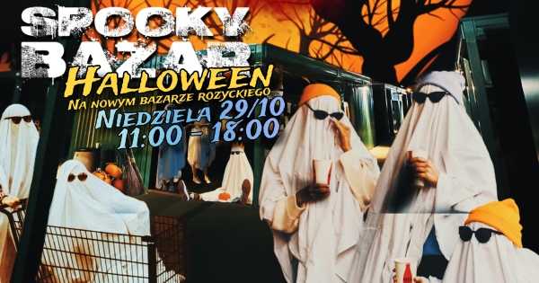 Spooky Bazar - Halloween na Nowym Bazarze Różyckiego