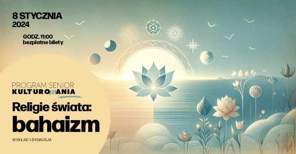 KULTUROMANIA  | „Religie świata: bahaizm” - wykład i dyskusja