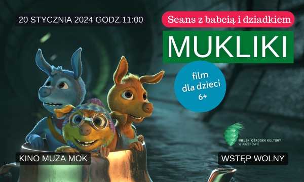 Seans z babcią i dziadkiem: „Mukliki” / film dla dzieci 6+ 
