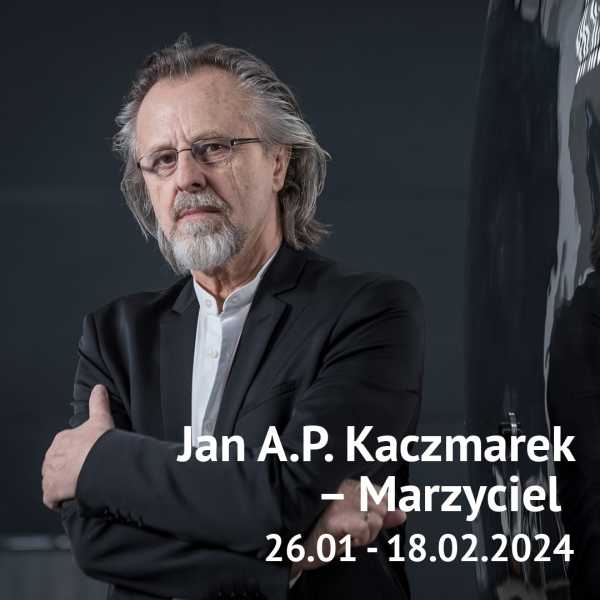 Wystawa „Jan A.P. Kaczmarek - Marzyciel”