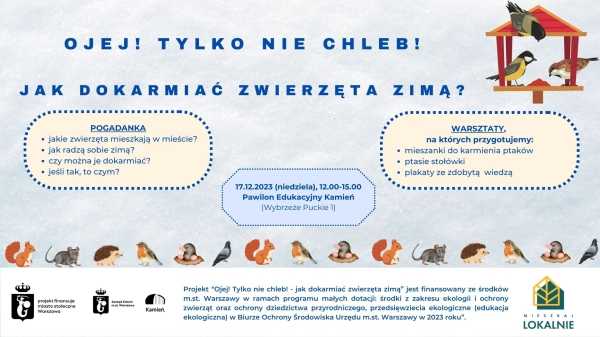 Ojej! Tylko nie chleb! - jak dokarmiać zwierzęta zimą? - bezpłatne spotkanie i warsztaty dla dzieci