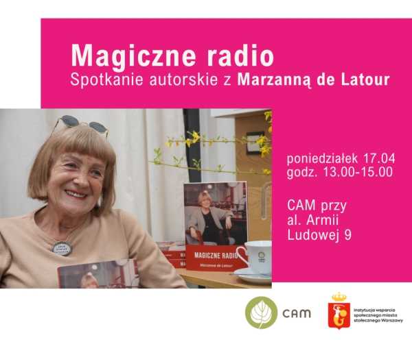 CAM Armii Ludowej 9 zaprasza: Spotkanie autorskie z dziennikarką Marzanna de Latour autorką książki “Magiczne radio”