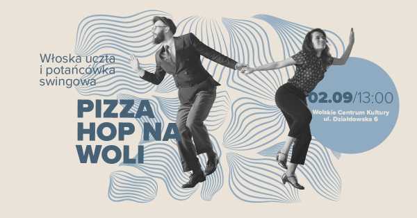 Pizza Hop na Woli - włoska uczta i potańcówka swingowa