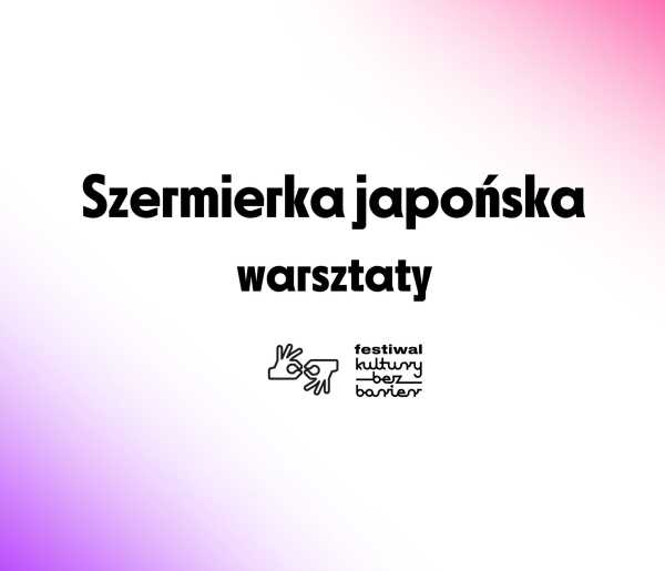 Warsztaty: Dostępna szermierka samurajska z PJM, grupa Chooshi