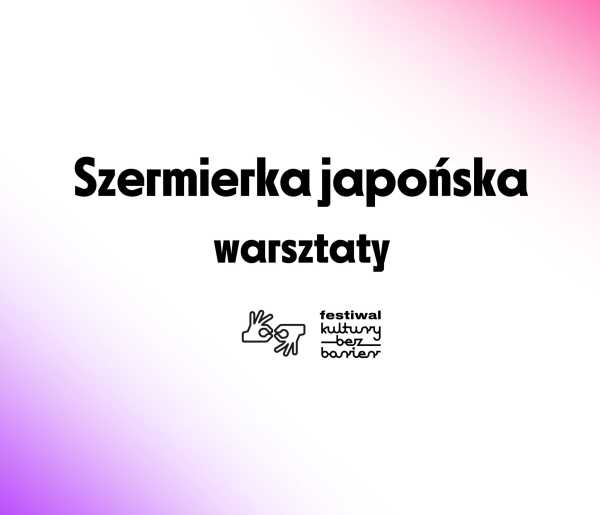 Warsztaty: Dostępna szermierka samurajska z PJM, grupa Chooshi