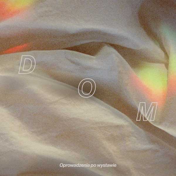 Oprowadzenie po wystawie "DOM"