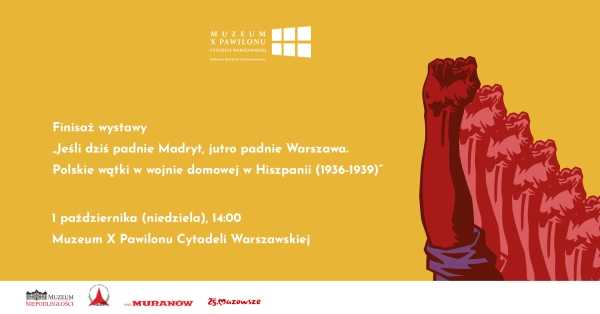 FINISAŻ WYSTAWY "Jeśli dziś padnie Madryt, jutro padnie Warszawa. Polskie wątki w wojnie domowej w Hiszpanii (1936-1939)”