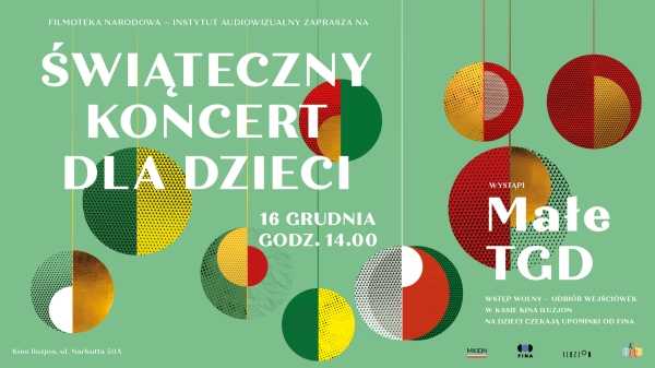 Koncert Świąteczny dla Dzieci (zespół: Małe TGD) w Kinie Iluzjon
