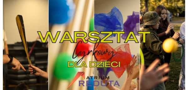 Warsztat cyrkowy dla dzieci 8-15 lat