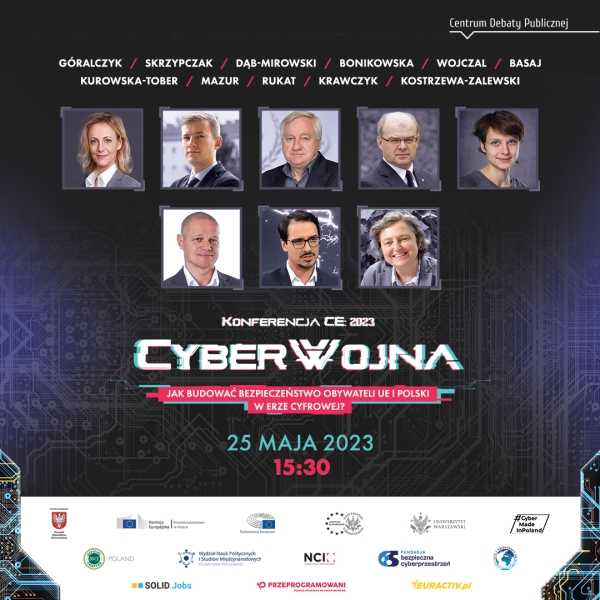XVII Ogólnopolska Konferencja CE UW pt. „Cyberwojna - jak budować bezpieczeństwo obywateli UE i Polski w erze cyfrowej?” 