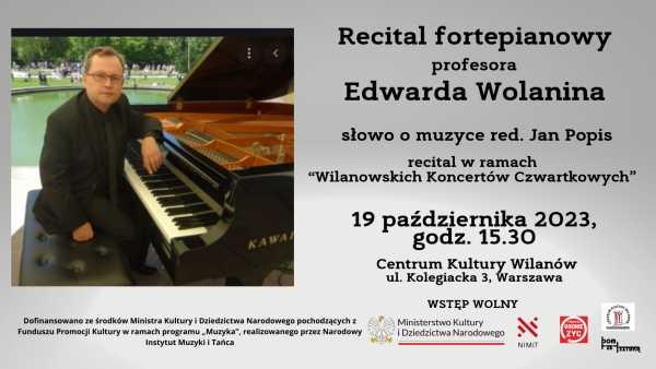 Recital fortepianowy prof. Edwarda Wolanina