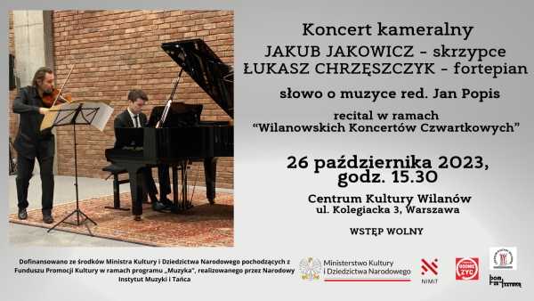 Koncert kameralny Jakuba Jakowicza - skrzypce i Łukasza Chrzęszczyka - fortepian