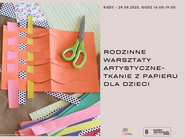 Rodzinne warsztaty artystyczne: Tkanie z papieru dla dzieci