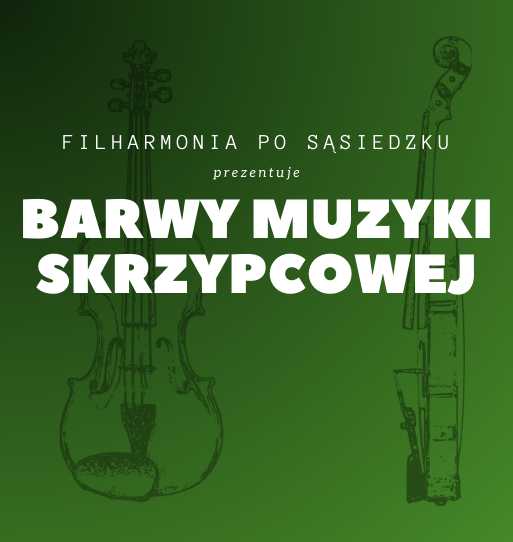 „Barwy muzyki skrzypcowej” - koncert z cyklu „Filharmonia po sąsiedzku”