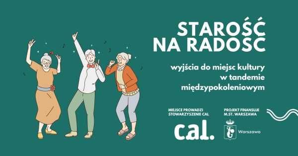 Starość... na radość | Wyjścia do miejsc kultury w tandemie międzypokoleniowym