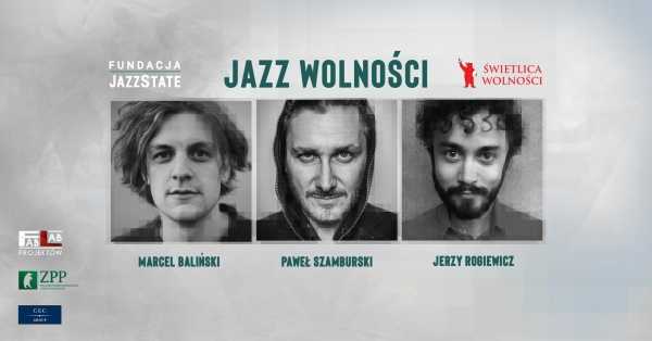 Jazz Wolności: Baliński/Szamburski/Rogiewicz I koncert