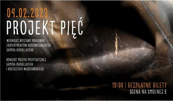 „Projekt PIĘĆ” • Koncert i wernisaż wystawy prac Gamida Ibadullayeva i Krzysztofa Włostowskiego