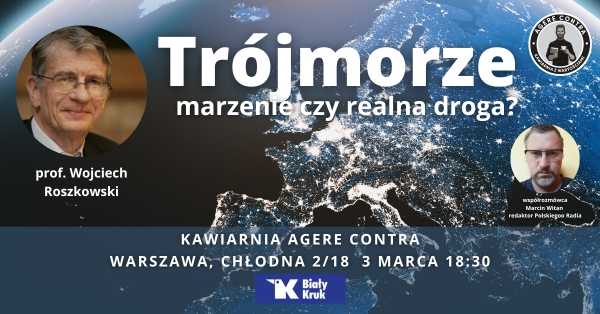 Trójmorze – marzenie czy realna droga? – spotkanie z prof. Wojciechem Roszkowskim