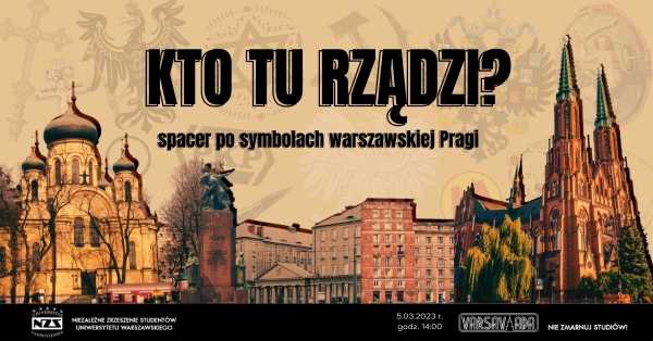 Kto tu rządzi? - spacer po symbolach warszawskiej Pragi
