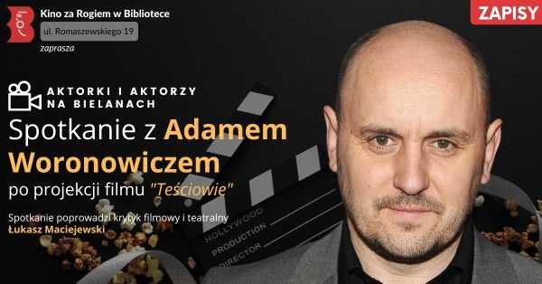 Kino za Rogiem: Teściowie + spotkanie z Adamem Woronowiczem