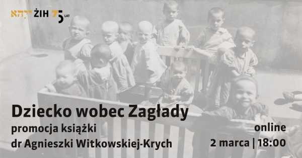 Dziecko wobec Zagłady | promocja książki dr Agnieszki Witkowskiej-Krych